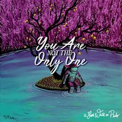 You Are Not The Only One