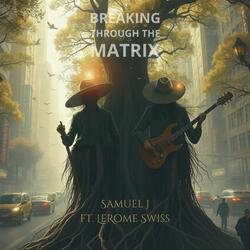Breaking Through The Matrix
