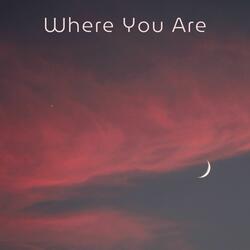 Where You Are
