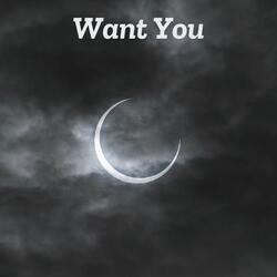 Want You.