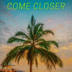 Come Closer