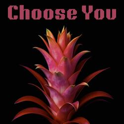 Choose You
