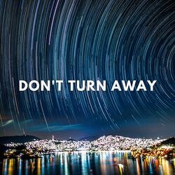 Don't Turn Away