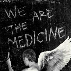 We Are The Medicine