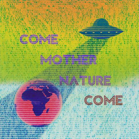 Come Mother Nature Come