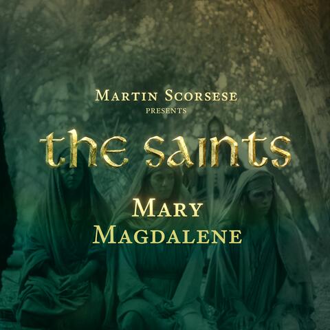Martin Scorsese Presents: The Saints (Mary Magdalene)