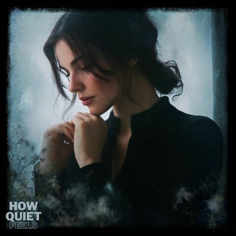 How Quiet Feels