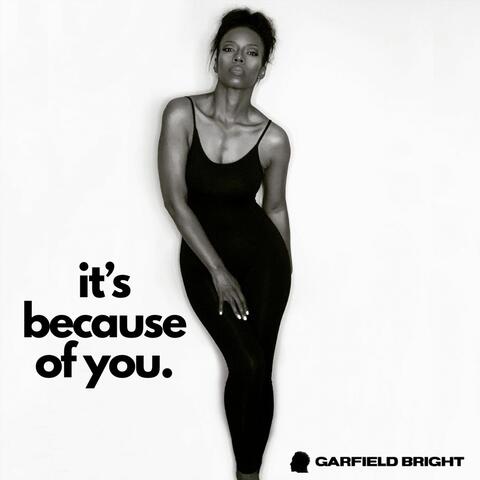 It's Because Of You