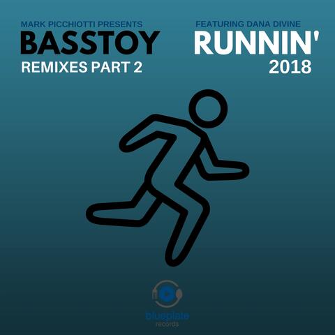 Runnin' 2018 (Remixes, Pt. 2)