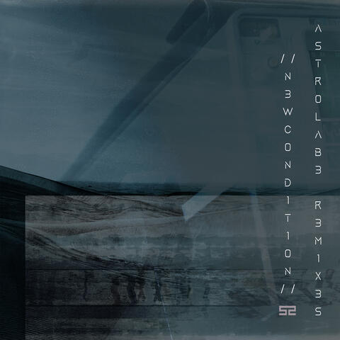 N3W C0ND1T10N (ASTROLAB3 R3M1X3S)