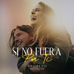 Si No Fuera Por Ti