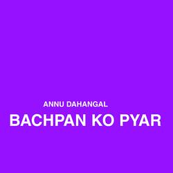 BACHPAN KO PYAR