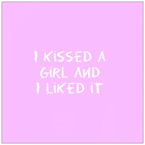 I Kissed a Girl and I Liked It
