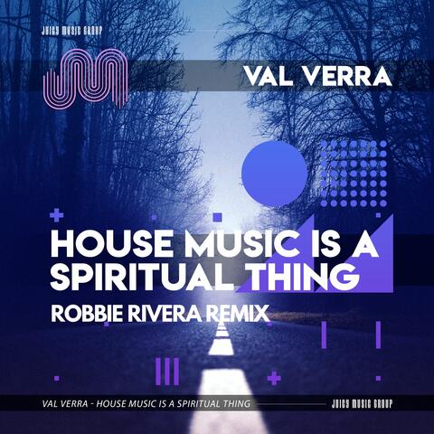 House Music is a Spiritual Thing (Robbie Rivera Remix)