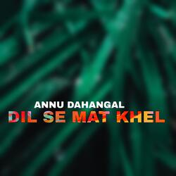 DIL SE MAT KHEL