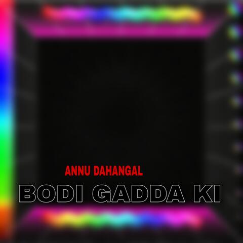 BODI GADDA KI
