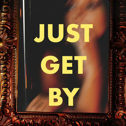 Just Get By