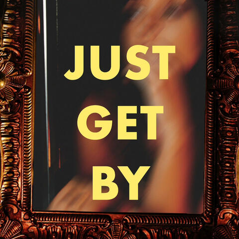 Just Get By