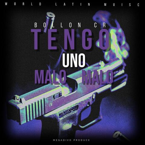 Tengo Uno Malo Malo