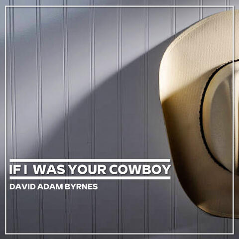 If I Was Your Cowboy