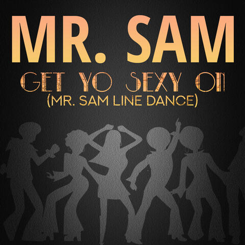 Get Yo Sexy On (Mr. Sam Line Dance)
