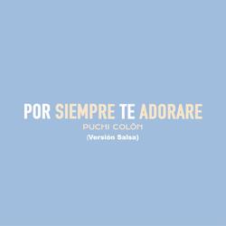 Por Siempre Te Adoraré (Versión Salsa)