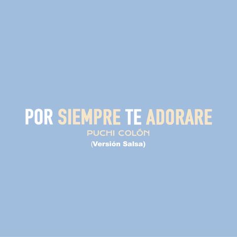 Por Siempre Te Adoraré (Versión Salsa)