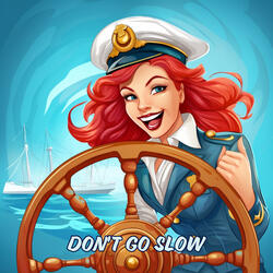 Don't Go Slow