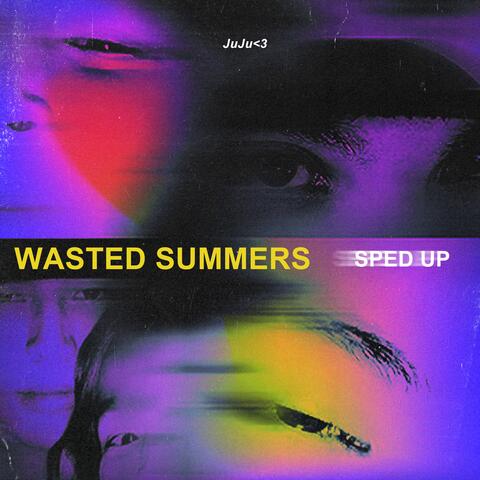 Wasted Summers (Sped Up)