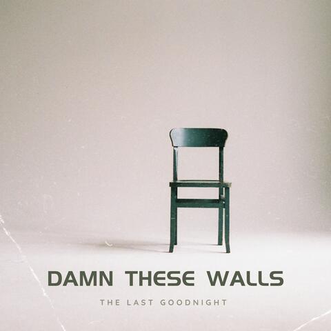 Damn These Walls
