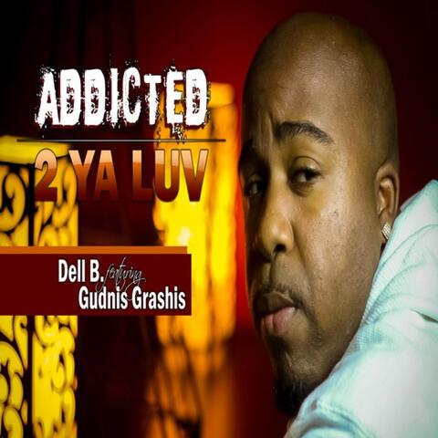 Addicted 2 Ya Luv