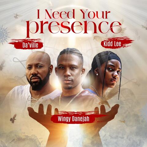 I Need Your Presence