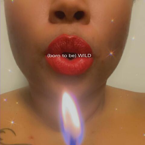 (born to be) WILD