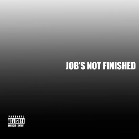 Job's not finished