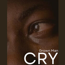 Grown Man CRY