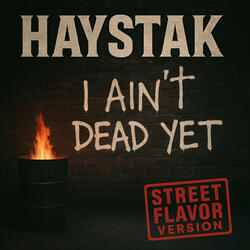 I Aint Dead Yet (Street Flavor Version)