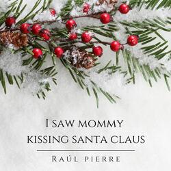 I Saw Mommy Kissing Santa Claus