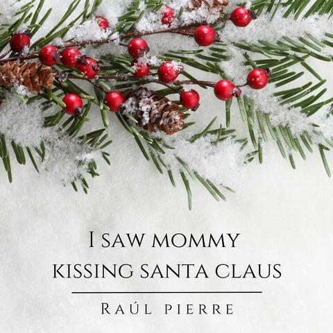 I Saw Mommy Kissing Santa Claus