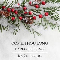 Come, Thou Long Expected Jesus