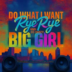 Do What I Want (BigGirl)