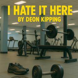 I Hate It Here