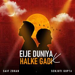 Eije Dunia X Halke Gadi