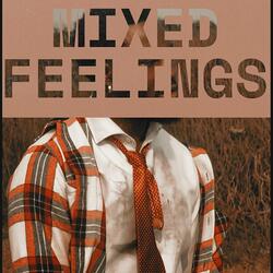 MIXED FEELINGS