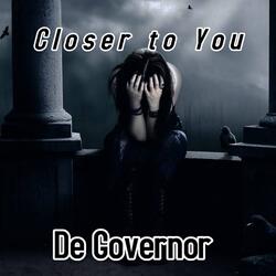 Closer to You