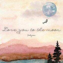 Love You To The Moon