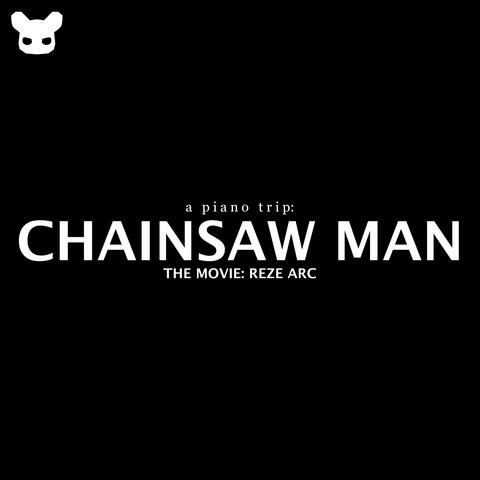 A Piano Trip: Chainsaw Man The Movie Reze Arc