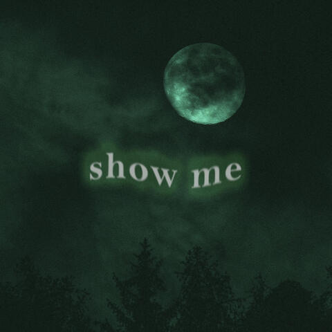 show me