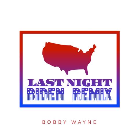 Last Night (Biden Remix)