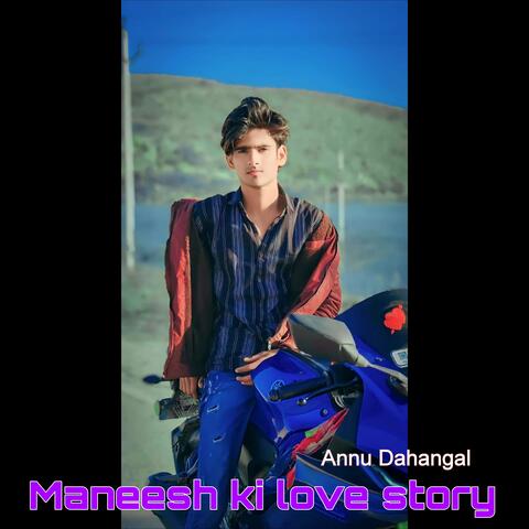 Maneesh ki love story