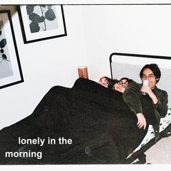 lonely in the morning